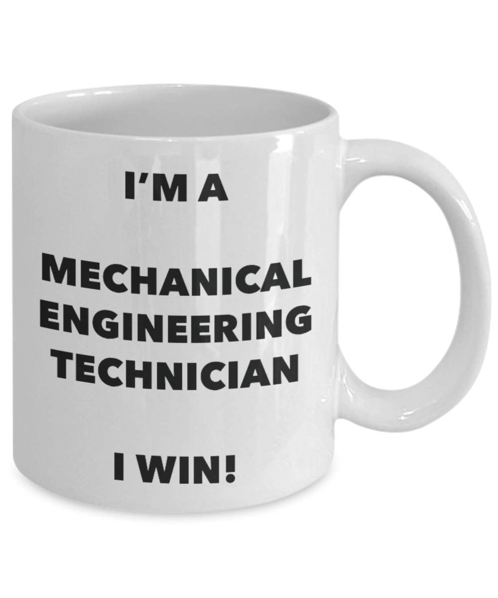 I'm a Mechanical Engineering Technician Mug I win - Funny Coffee Cup - Novelty Birthday Christmas Gag Gifts Idea
