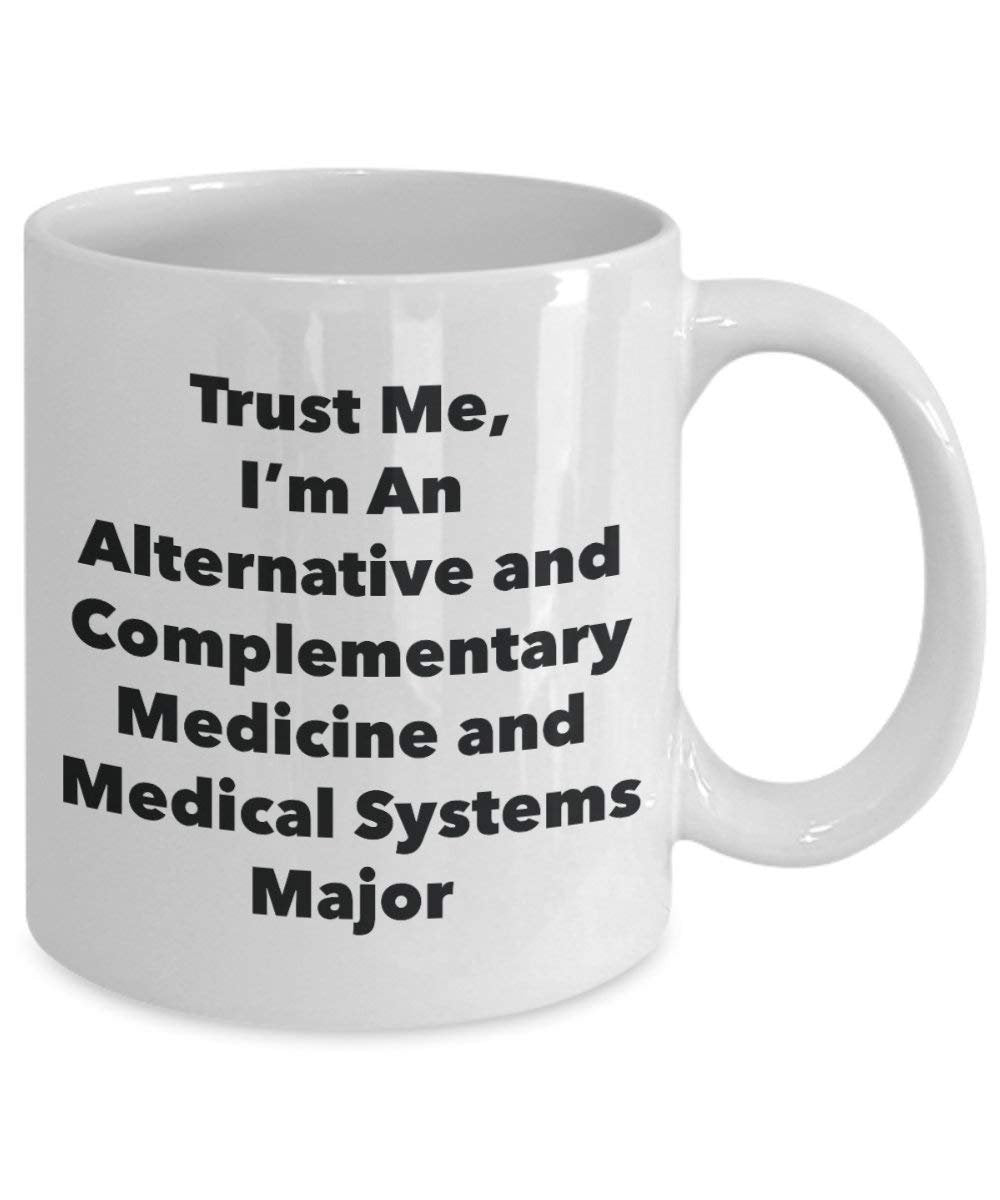 Trust Me, I 'm eine Alternative und Ergänzung Medizin und Medical Systems Major Becher – Lustige Kaffee Tasse – Cute Graduation Gag Geschenke Ideen für Freunde und Klassenkameraden