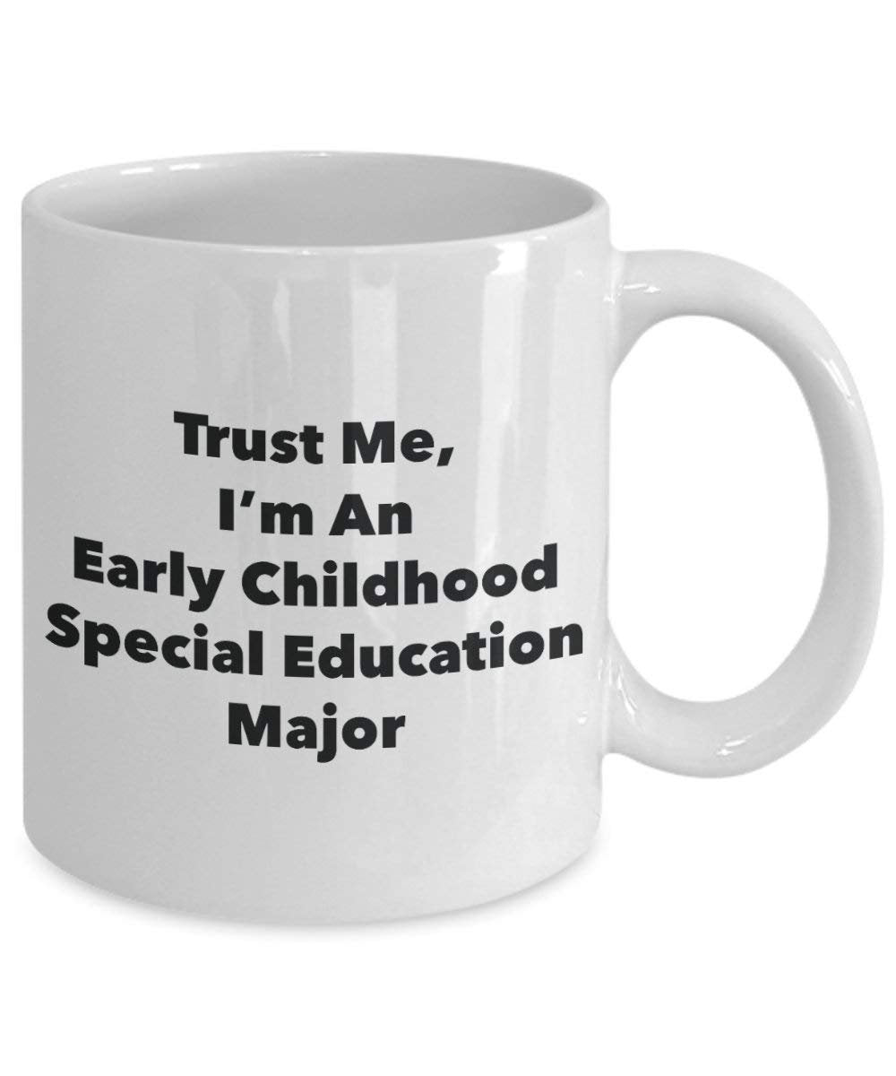 Trust Me, I 'm ein Frühkindliche spezielle Bildung Major Becher – Lustige Kaffee Tasse – Cute Gag Geschenke Ideen für Freunde und Klassenkameraden 11oz weiß