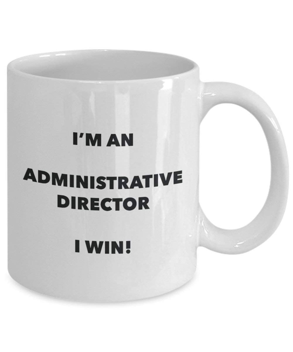 Administrative Director Tasse – I 'm eine Administrative Director I Win. – Funny Kaffeetasse – Neuheit Geburtstag Weihnachten Gag Geschenke Idee 11oz weiß
