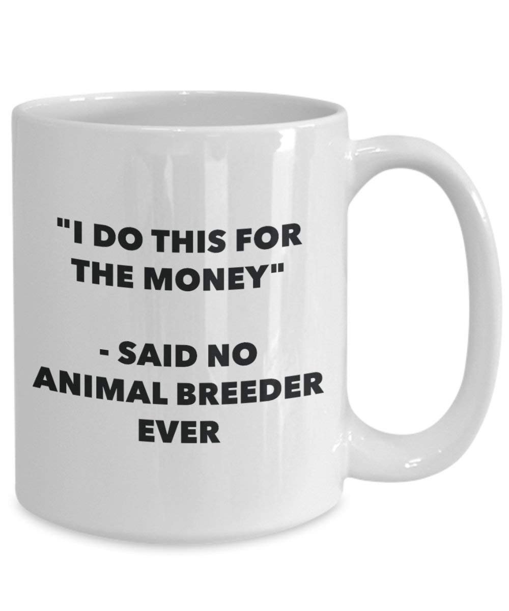 I do presente per il denaro – Said no Animal Breeder Ever mug – Funny Coffee Cup – novelty Birthday Christmas GAG regalo idea 15oz Infradito colorati estivi, con finte perline