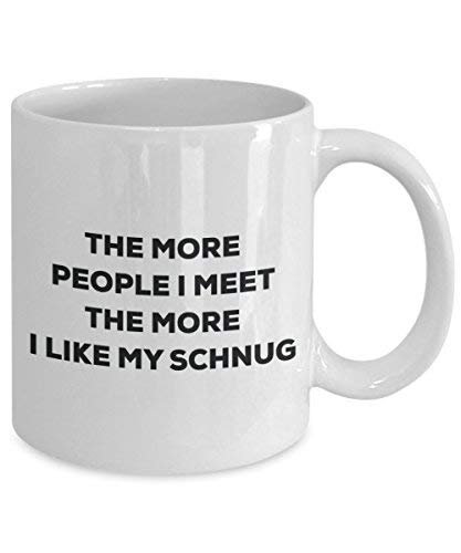 The More People I Meet The More I Like My Schweenie Mug - Funny Coffee Cup - Christmas Dog Lover Cute Gag Gifts Idea