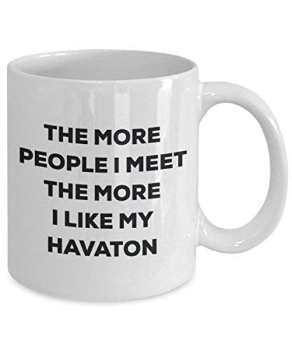 The More People I Meet The More I Like My Havaton Mug - Funny Coffee Cup - Christmas Dog Lover Cute Gag Gifts Idea