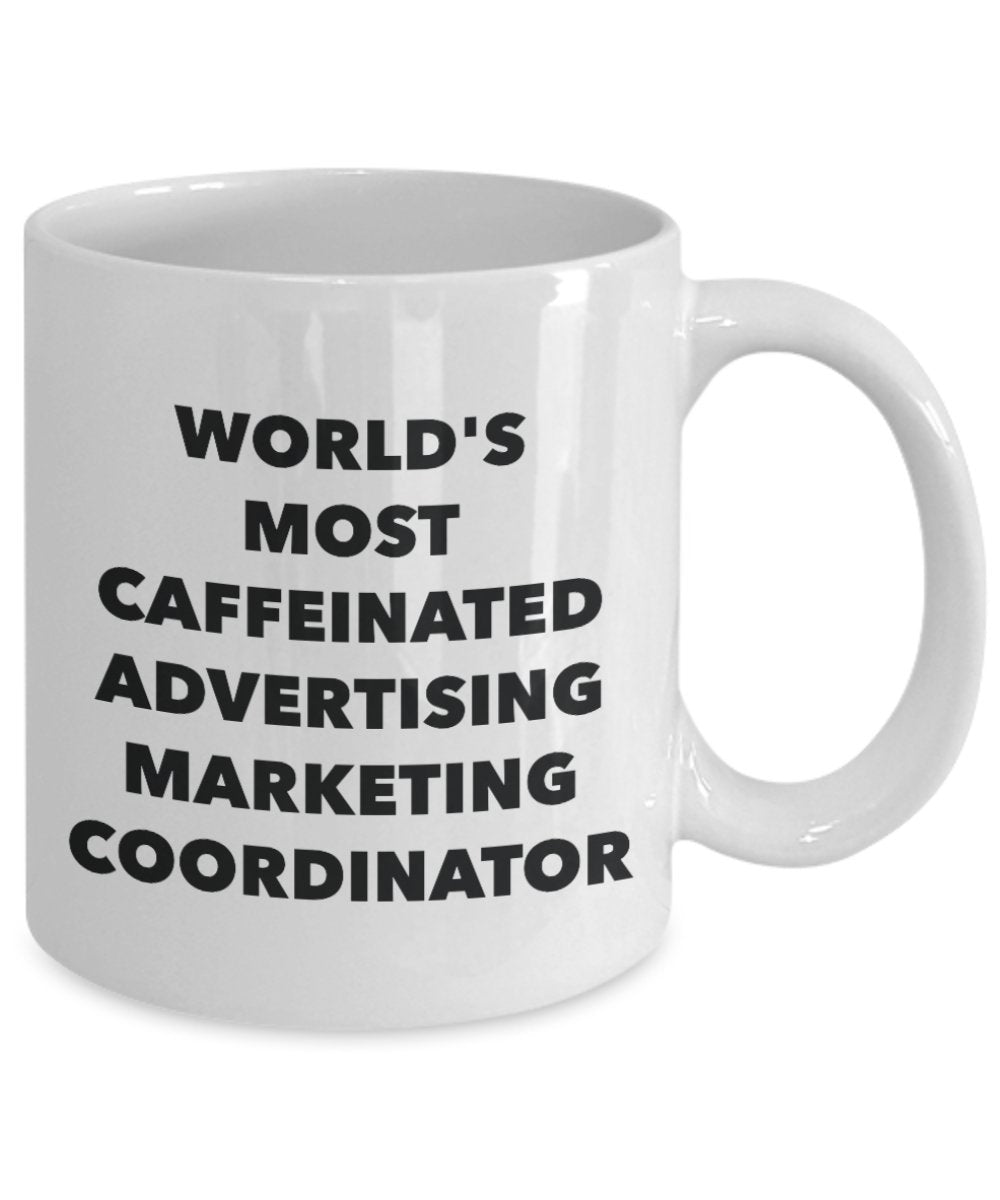 World's Most Caffeinated Advertising Marketing Coordinator Mug - Funny Tea Hot Cocoa Coffee Cup - Novelty Birthday Christmas Anniversary Gag Gifts Ide