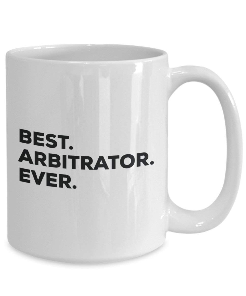 Best Arbitrator Ever Mug - Funny Coffee Cup -Thank You Appreciation For Christmas Birthday Holiday Unique Gift Ideas