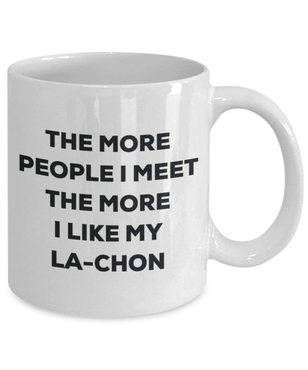 The more people I meet the more I like my La-chon Mug - Funny Coffee Cup - Christmas Dog Lover Cute Gag Gifts Idea