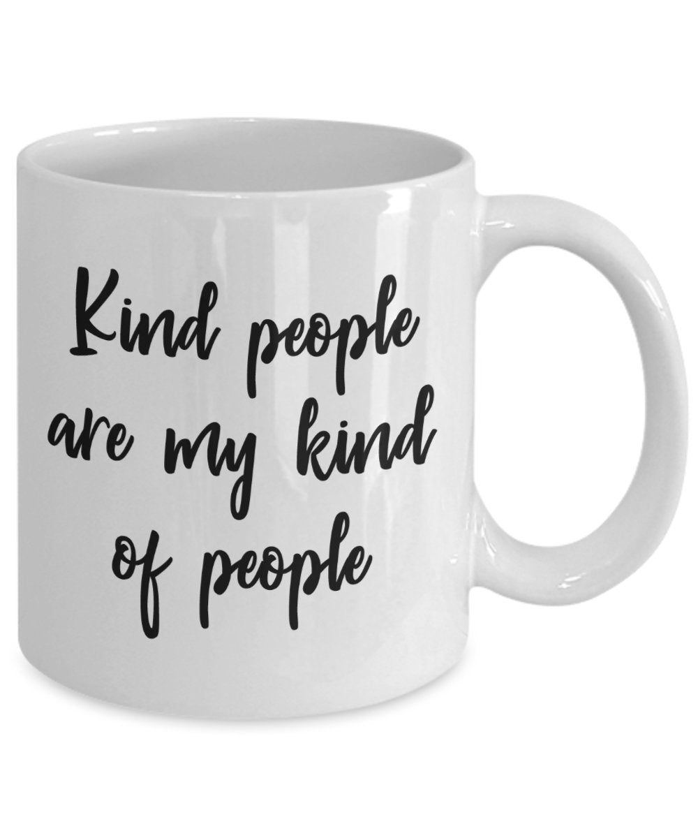 Tasse mit Aufschrift"Kind People Are My Kinda People", lustige Teetasse, Kaffeetasse – Neuheit Geburtstag Weihnachten Jahrestag Gag Geschenkidee 11oz weiß