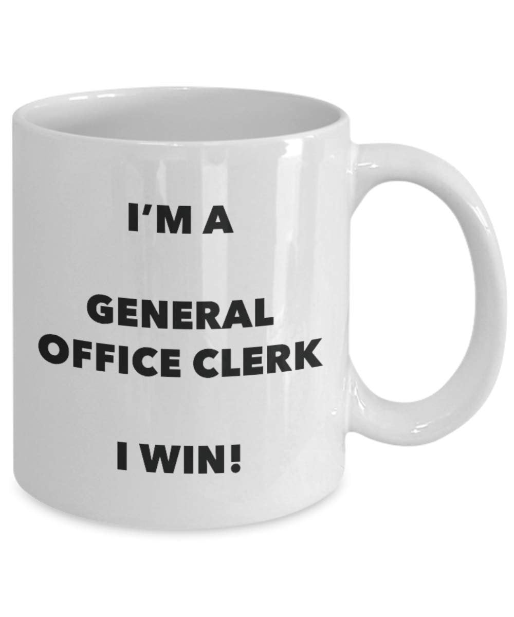 I'm a General Office Clerk Mug I win - Funny Coffee Cup - Novelty Birthday Christmas Gag Gifts Idea