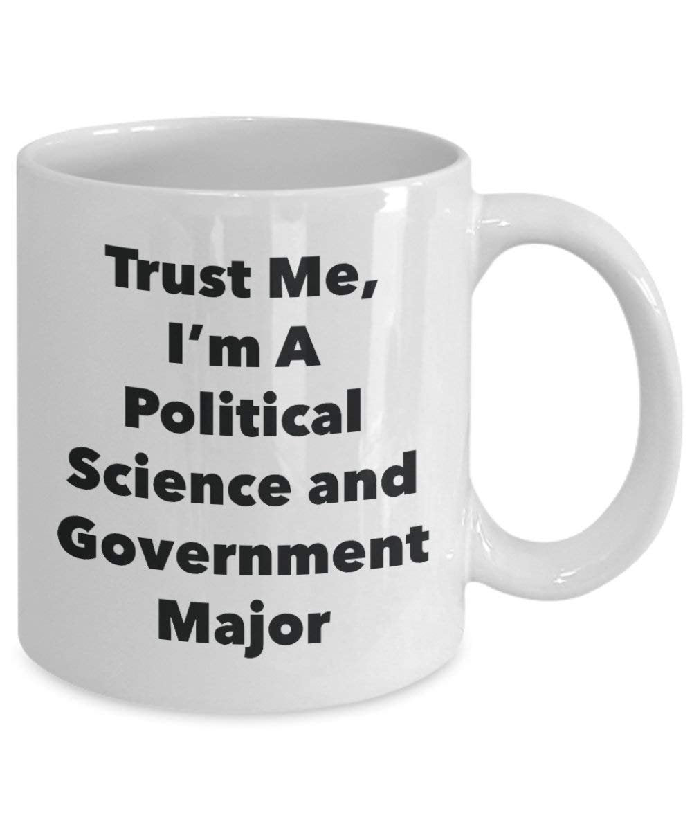 Trust Me, I'm A Political Science and Government Major Mug - Funny Coffee Cup - Cute Graduation Gag Gifts Ideas for Friends and Classmates