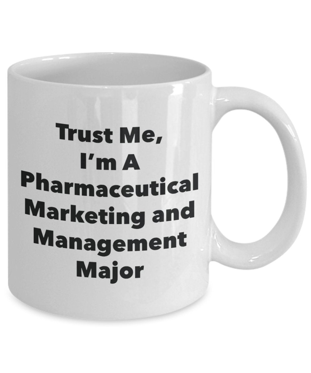 Trust Me, I'm A Pharmaceutical Marketing and Management Major Mug - Funny Tea Hot Cocoa Coffee Cup - Novelty Birthday Christmas Anniversary Gag Gifts