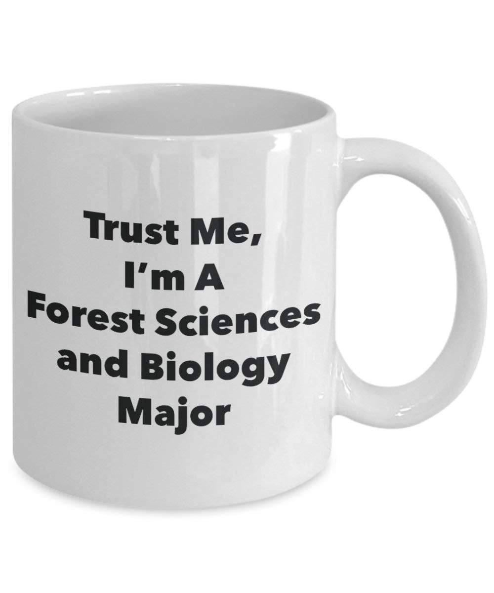 Trust Me, I'm A Forest Sciences and Biology Major Mug - Funny Coffee Cup - Cute Graduation Gag Gifts Ideas for Friends and Classmates (11oz)