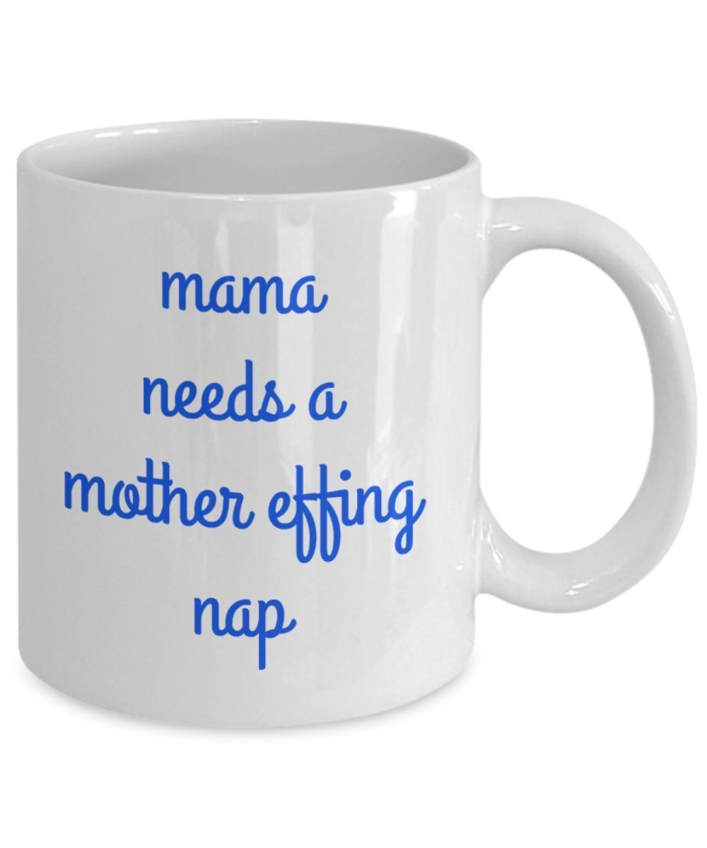 Kaffeebecher mit Aufschrift"Mama Needs A Mother Effing Nap", lustiges Geschenk