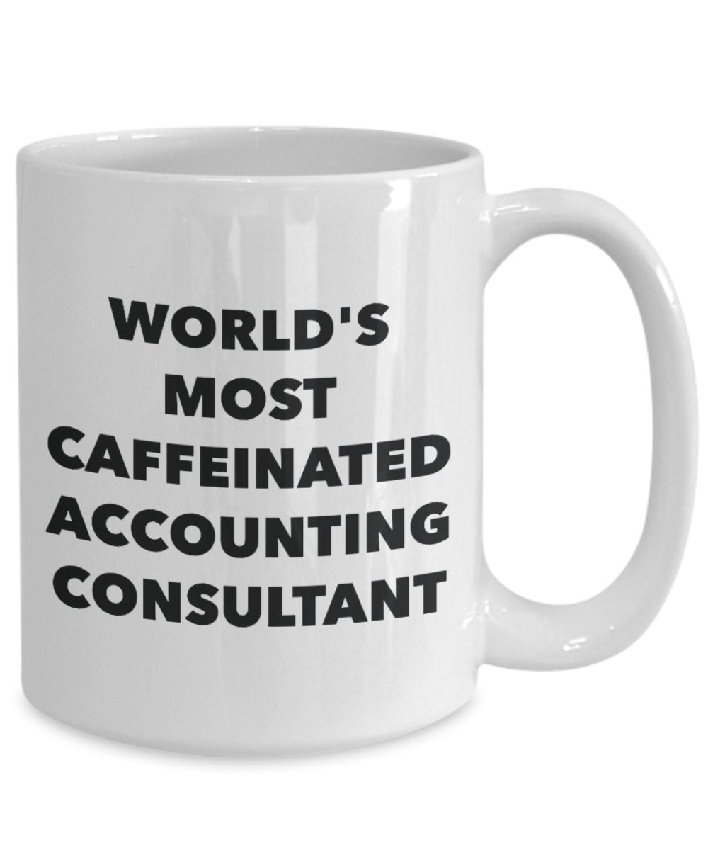 Accounting Consultant Mug - World's Most Caffeinated Accounting Consultant - Funny Tea Hot Cocoa Coffee Cup - Novelty Birthday Christmas Anniversary G