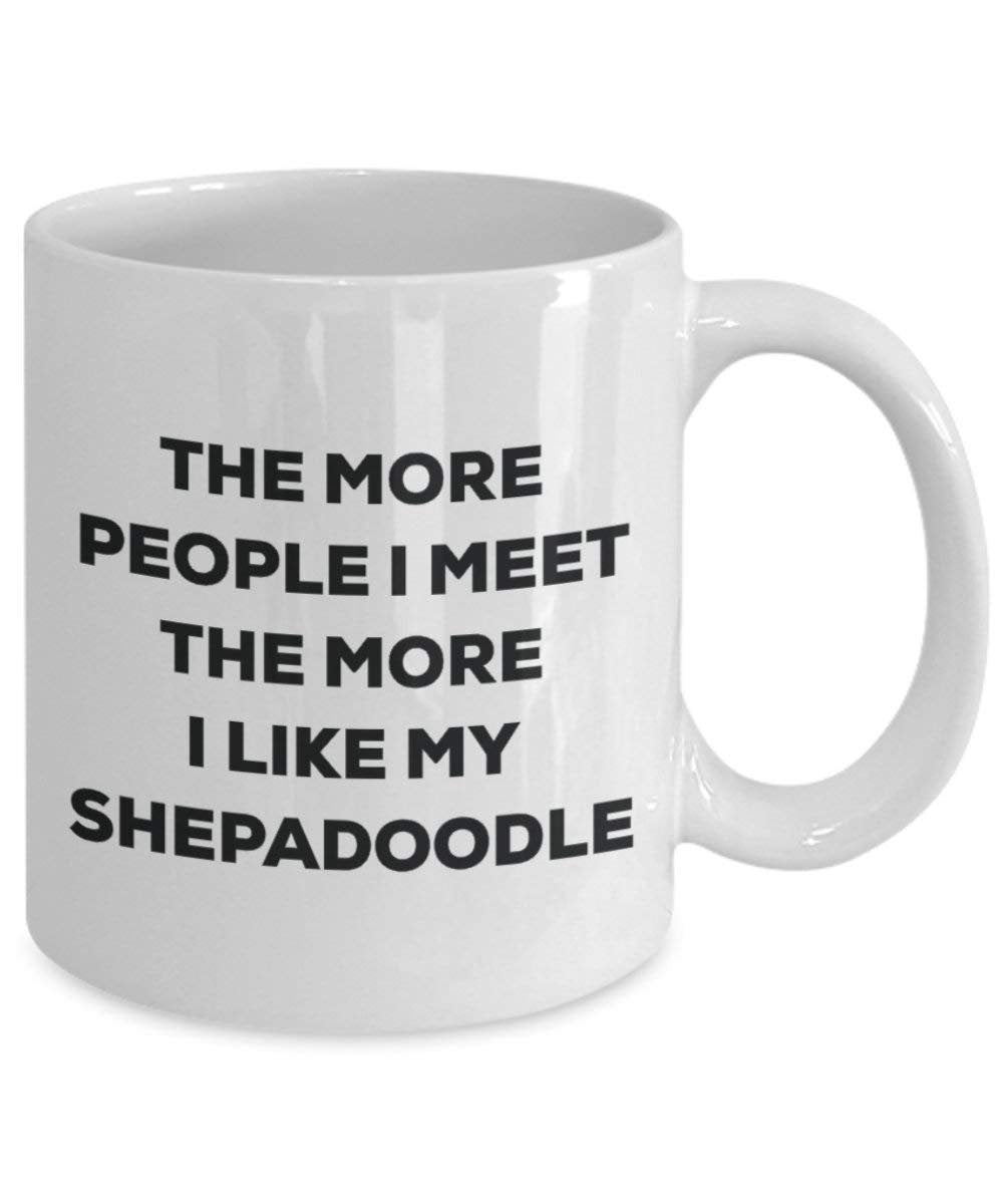 The more people I meet the more I like my Shepadoodle Mug - Funny Coffee Cup - Christmas Dog Lover Cute Gag Gifts Idea
