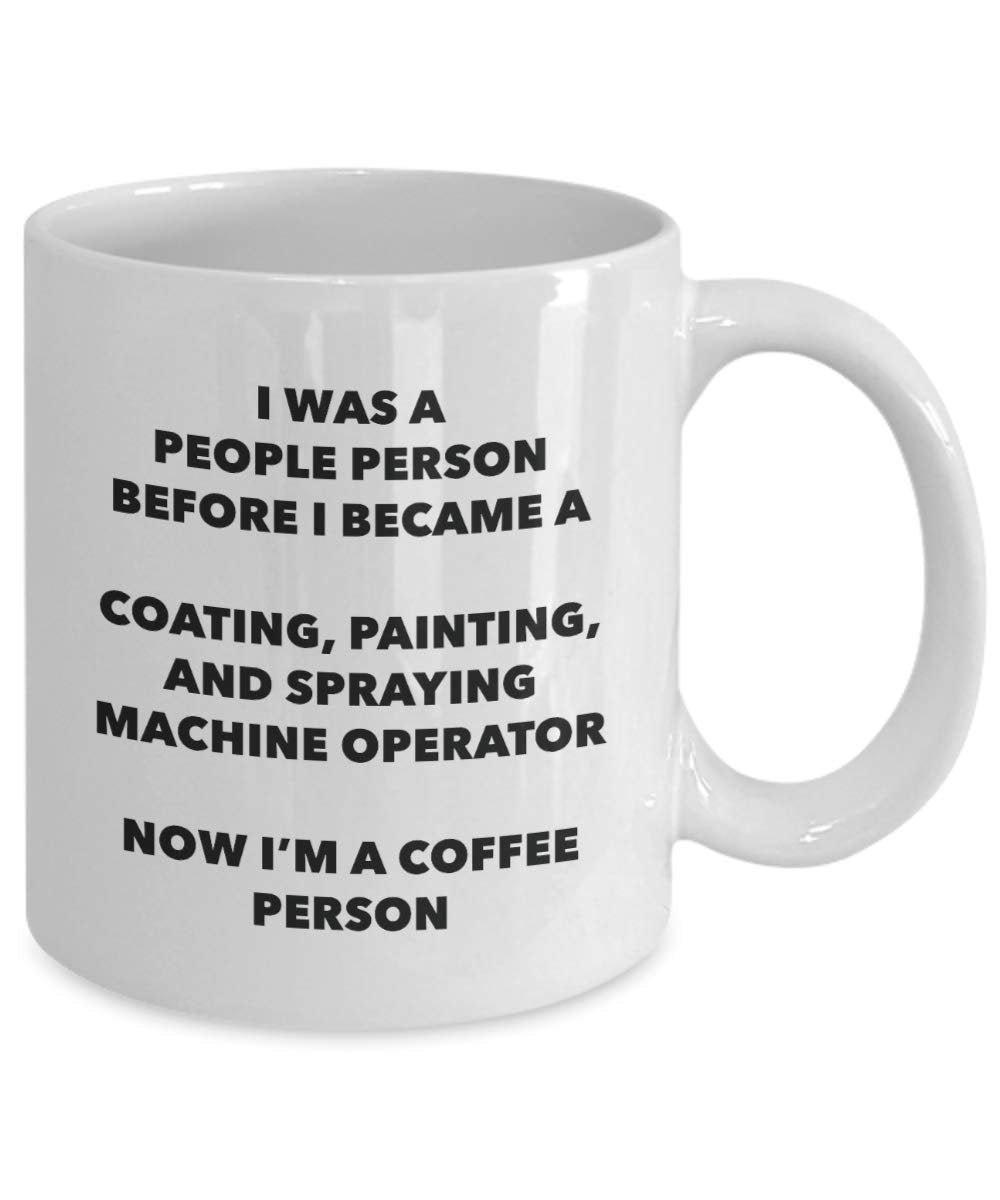 I'm a Coating, Painting, And Spraying Machine Operator Mug I win! - Funny Coffee Cup - Novelty Birthday Christmas Gifts Idea