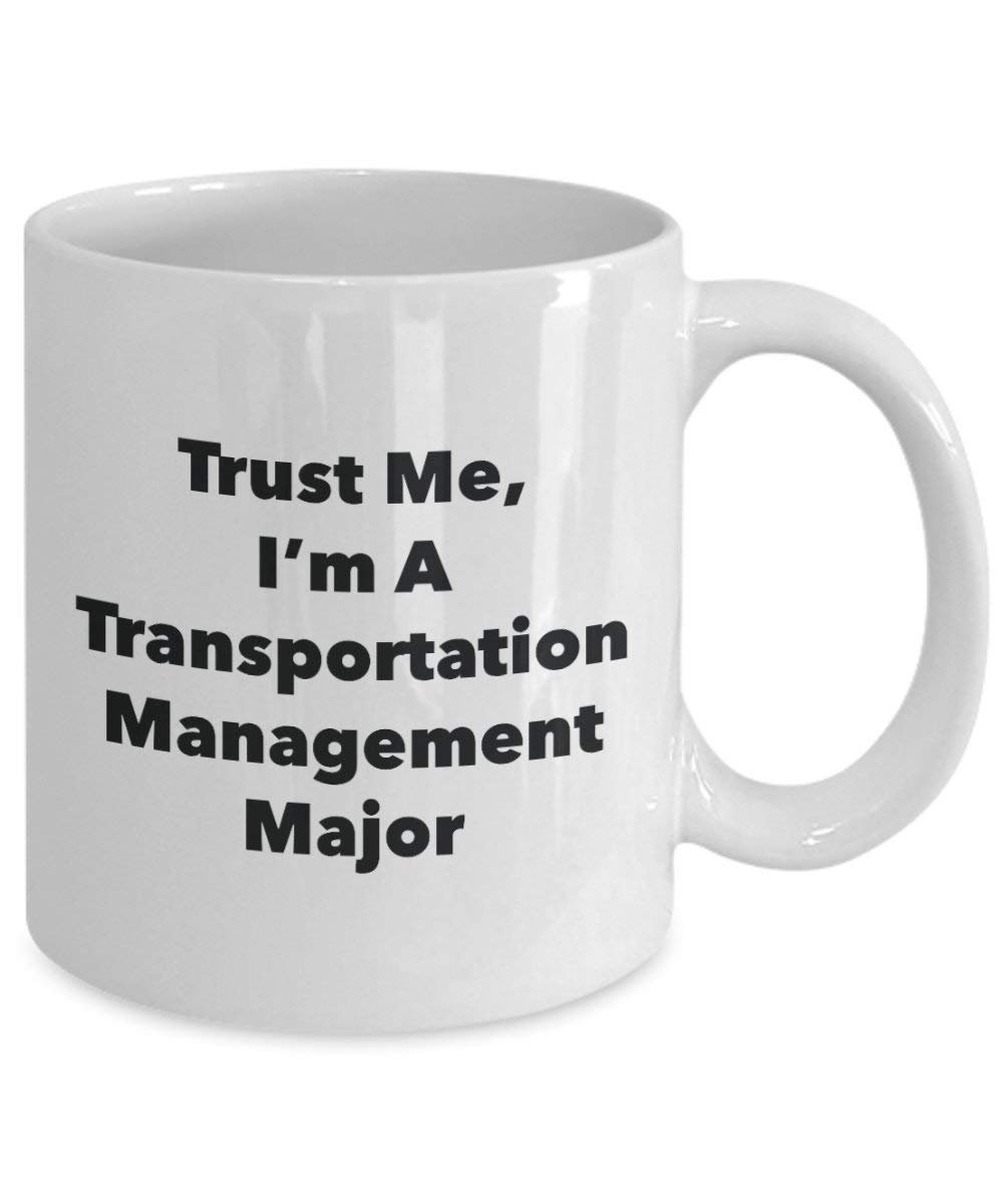 Trust Me, I'm a Transportation Management principaux Mug rigolo – Tasse à café – Cute Graduation Gag Gifts idées pour vos amis et Camarades de classe 15oz blanc
