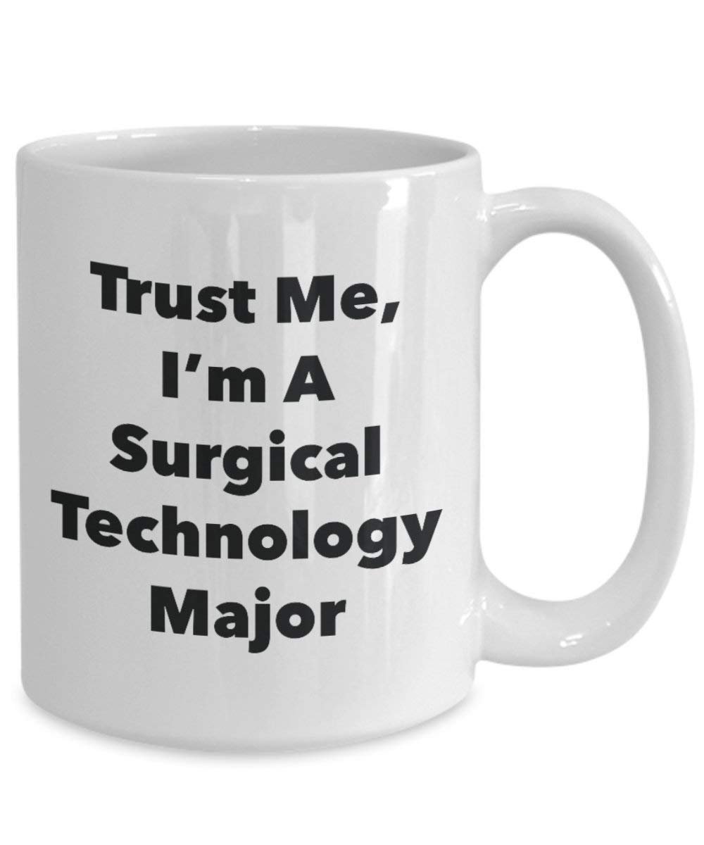 Trust Me, I'm a chirurgical Technologie principaux Mug rigolo – Tasse à café – Cute Graduation Gag Gifts idées pour vos amis et Camarades de classe 11oz blanc