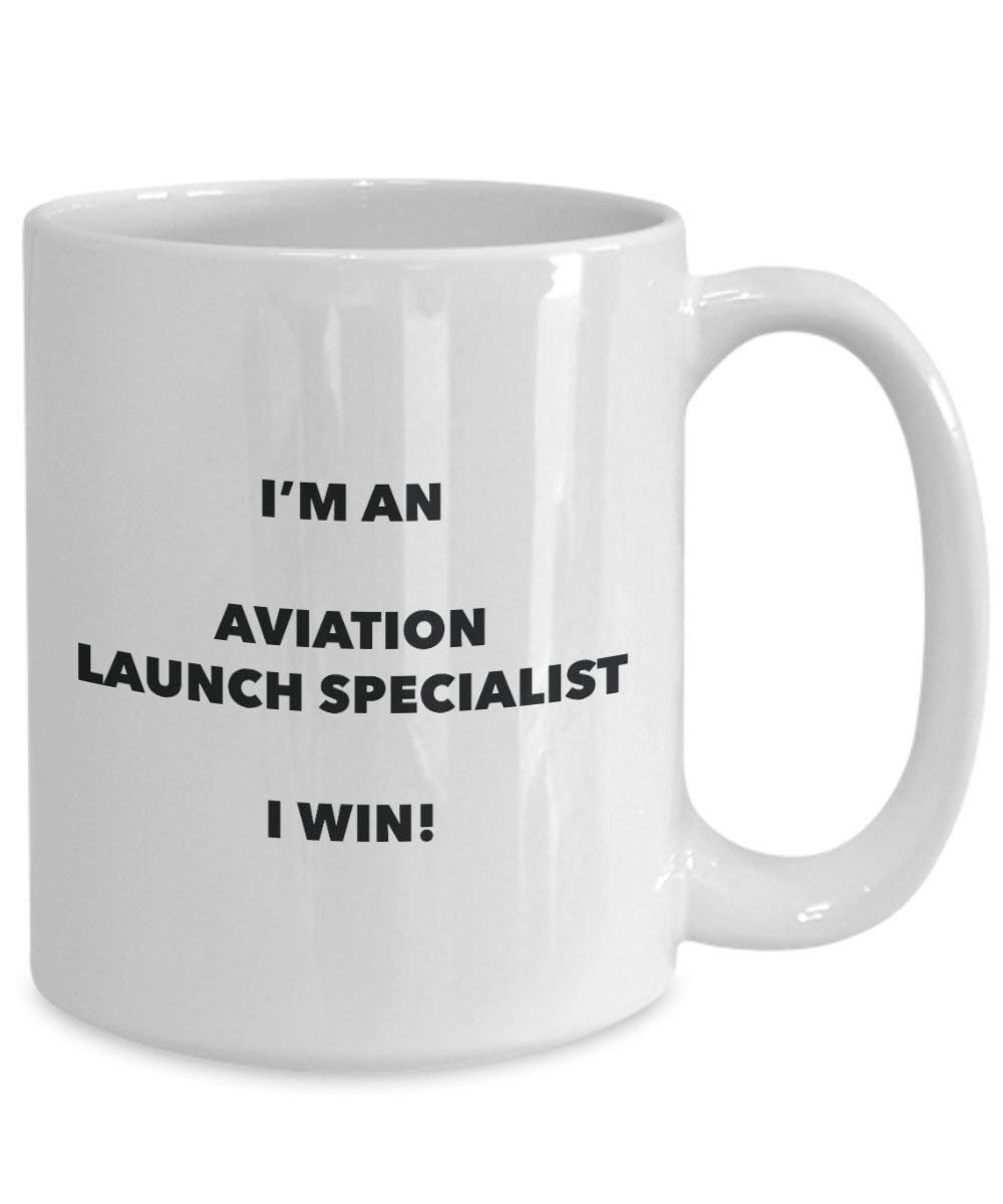 Aviation Launch Specialist Mug - I'm an Aviation Launch Specialist I win! - Funny Coffee Cup - Birthday Christmas Gag Gifts Idea