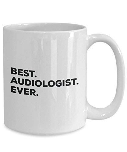 Best Audiologist Ever Mug - Funny Coffee Cup -Thank You Appreciation for Christmas Birthday Holiday Unique Gift Ideas