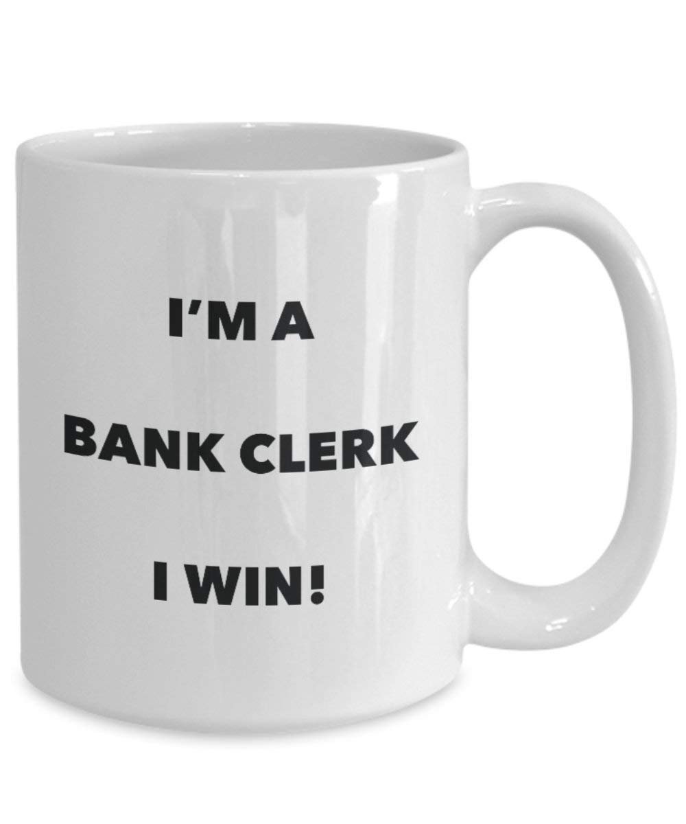 Bank Clerk Mug - I'm a Bank Clerk I win! - Funny Coffee Cup - Novelty Birthday Christmas Gag Gifts Idea