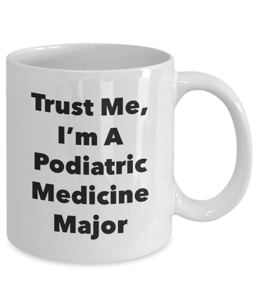 Trust Me, I'm A Podiatric Medicine Major Mug - Funny Coffee Cup - Cute Graduation Gag Gifts Ideas for Friends and Classmates