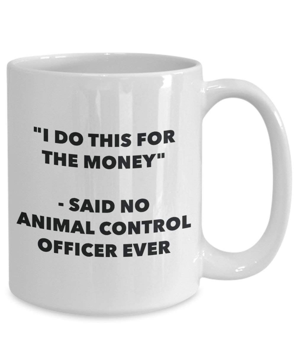 I do presente per il denaro – Said no Animal Control Officer Ever mug – Funny Coffee Cup – novelty Birthday Christmas GAG regalo idea 15oz Infradito colorati estivi, con finte perline