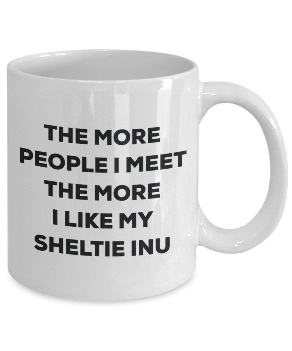 The more people I meet the more I like my Sheltie Inu Mug - Funny Coffee Cup - Christmas Dog Lover Cute Gag Gifts Idea