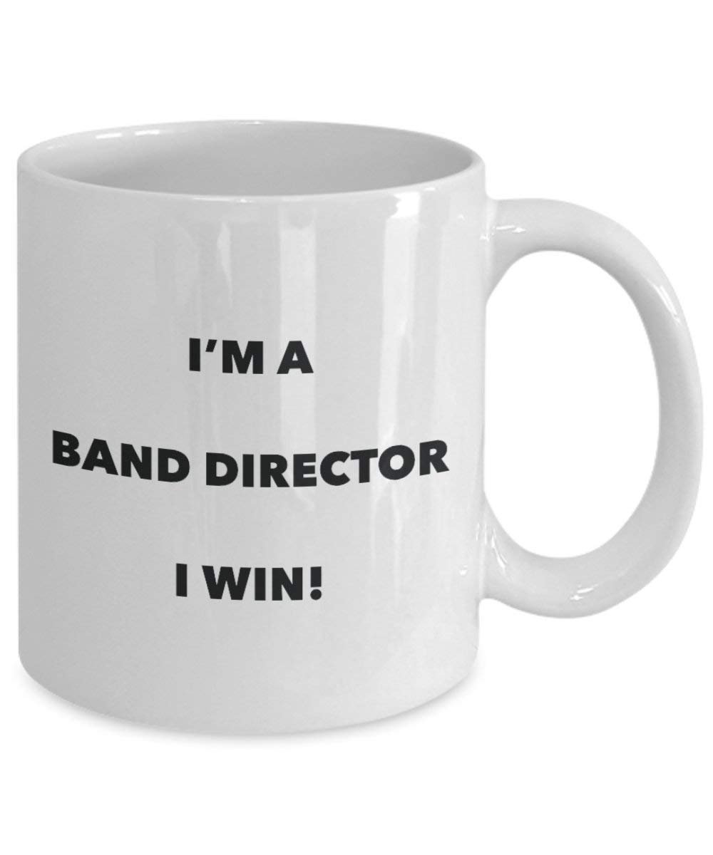 Band Director Mug - I'm a Band Director I win! - Funny Coffee Cup - Novelty Birthday Christmas Gag Gifts Idea