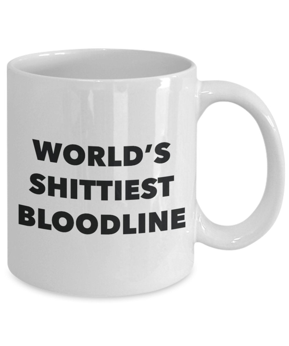 Bloodline Mug - Coffee Cup - World's Shittiest Bloodline - Bloodline Gifts - Funny Novelty Birthday Present Idea