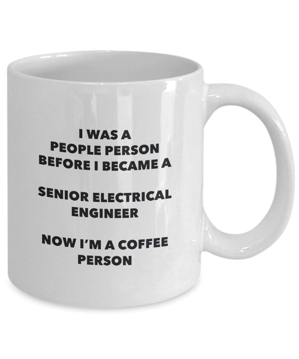 Senior Electrical Engineer Coffee Person Mug - Funny Tea Cocoa Cup - Birthday Christmas Coffee Lover Cute Gag Gifts Idea