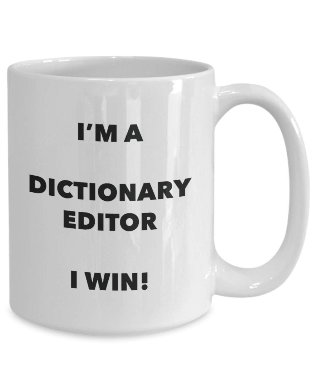 I'm a Dictionary Editor Mug I win! - Funny Coffee Cup - Novelty Birthday Christmas Gag Gifts Idea