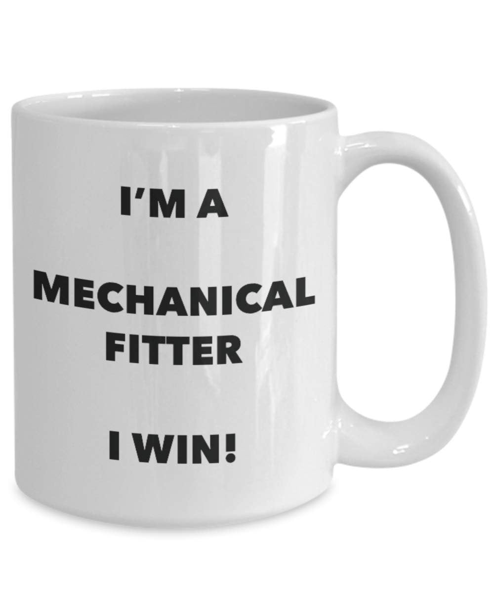 I'm a Mechanical Fitter Mug I win - Funny Coffee Cup - Novelty Birthday Christmas Gag Gifts Idea