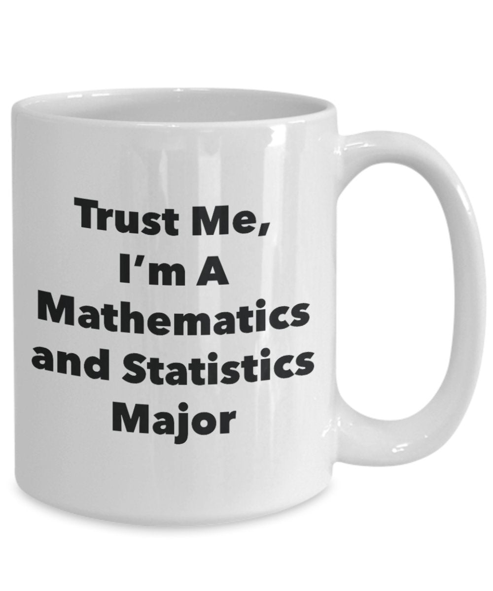 Trust Me, I 'm A Mathematik und Statistik Major Becher – Lustige Kaffee Tasse – Cute Graduation Gag Geschenke Ideen für Freunde und Klassenkameraden