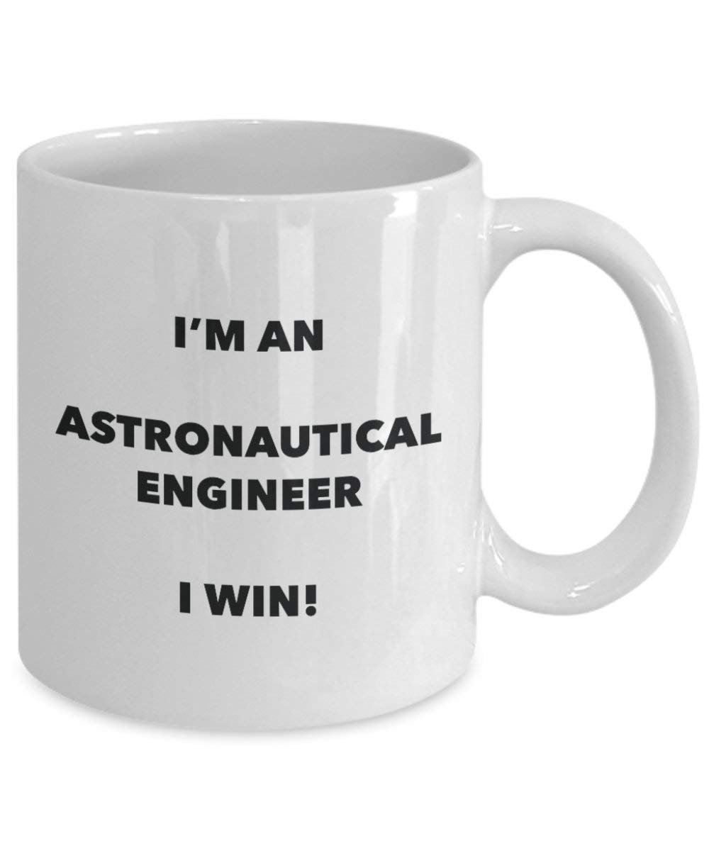 Astronautical ingénieur Mug – Je suis un ingénieur Astronautical I Win. – Funny Tasse à café – Fantaisie anniversaire Idée de Gag cadeaux de Noël 15oz blanc
