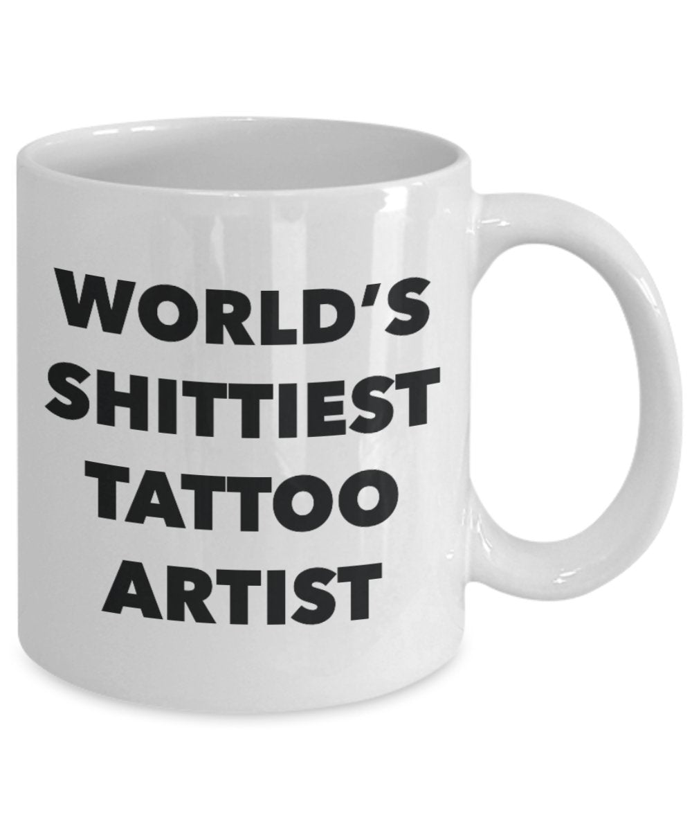 Tattoo Artist Coffee Mug - World's Shittiest Tattoo Artist - Gifts for Tattoo Artist - Funny Novelty Birthday Present Idea