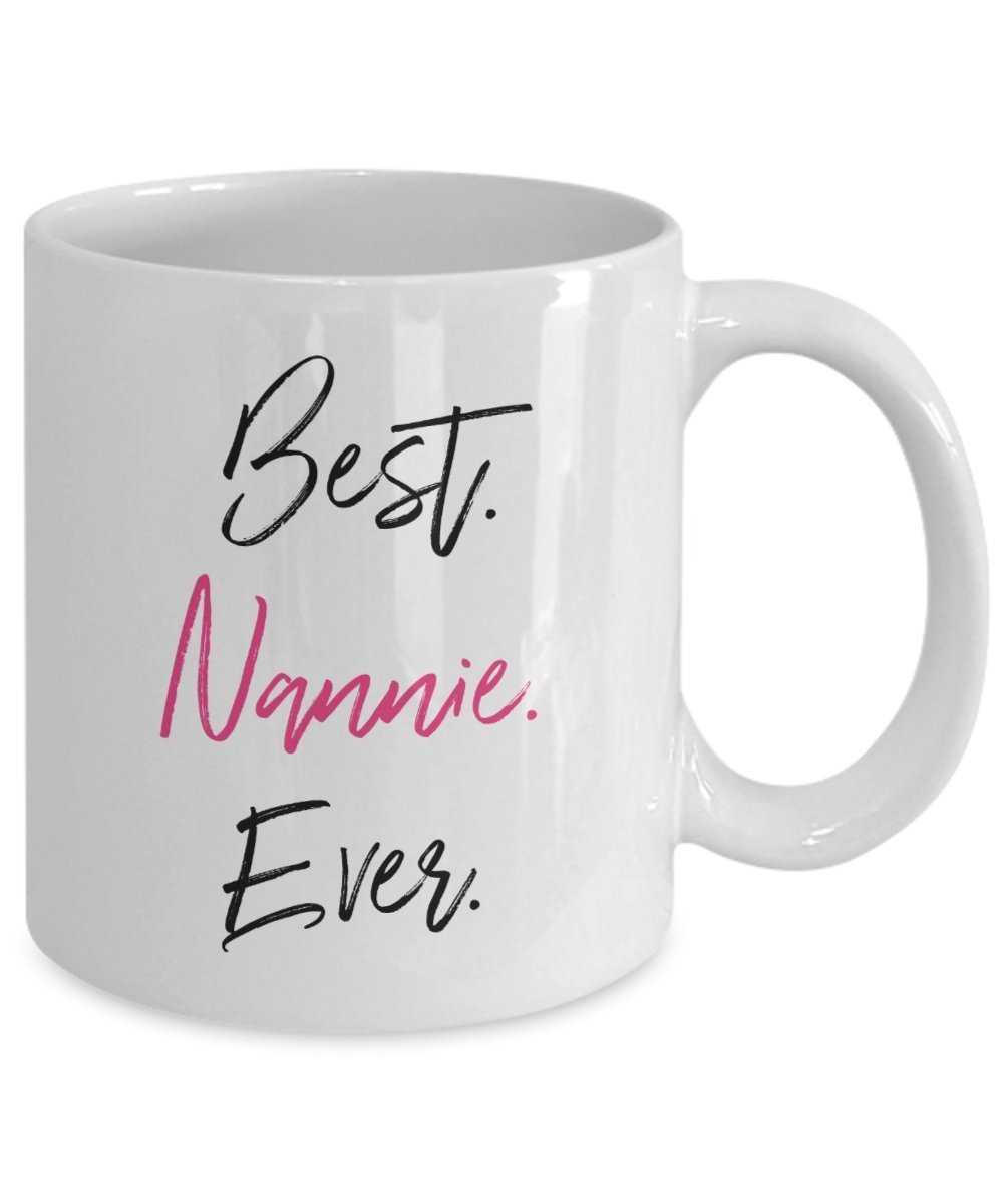 Nannie Tasse – Best Nannie Ever – Funny Tee Hot Cocoa Kaffeetasse – Neuheit Geburtstag Weihnachten Gag Geschenke Idee 15oz weiß