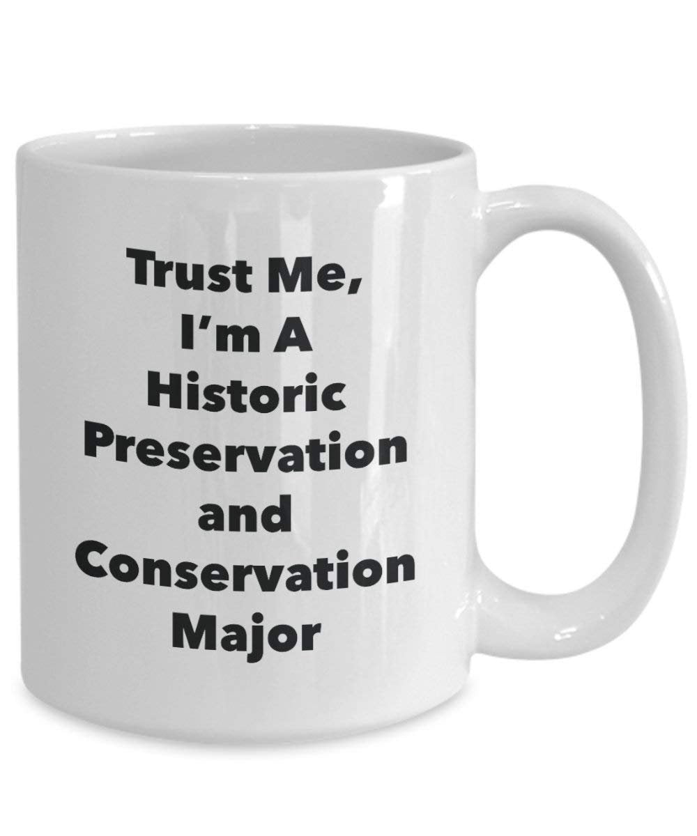 Trust Me, I 'm A Historic Bewahrung und Erhaltung Major Becher – Lustige Kaffee Tasse – Cute Graduation Gag Geschenke Ideen für Freunde und Klassenkameraden
