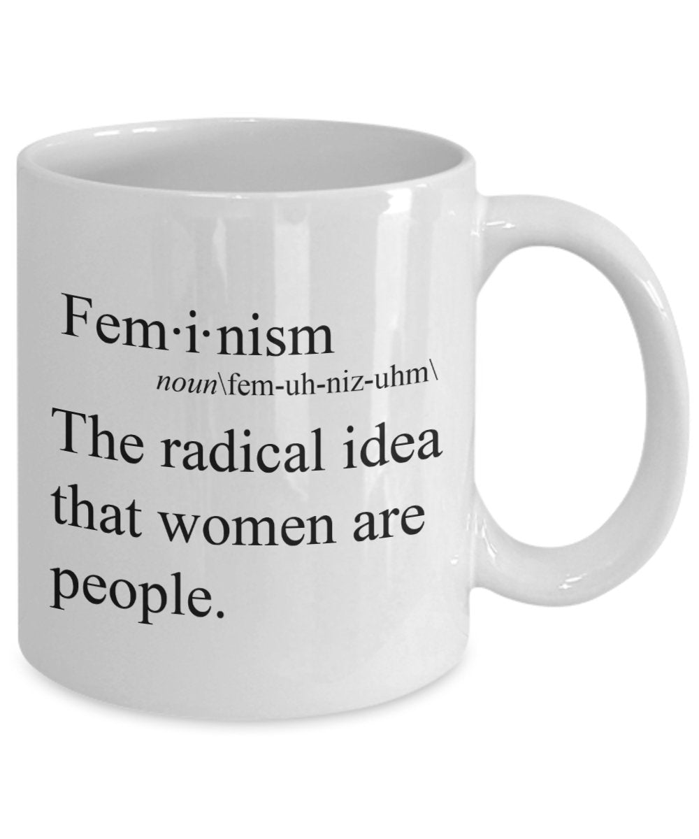 Feministischer Kaffeetasse – The radical idea that women are people – Feministische Geschenkidee – Lustige Kaffeetasse – Neuheit Geburtstags-Geschenkidee