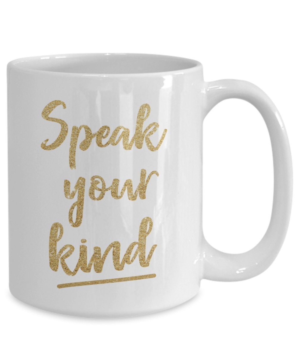 Tasse mit Aufschrift „Speak Your Kind“, lustige Teetasse, Kaffeetasse – Neuheit Geburtstag Weihnachten Jahrestag Gag Geschenkidee