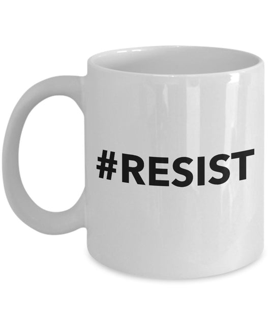 Funny #Resist Mug - Novelty Coffee Mug - Unique Gifts Idea