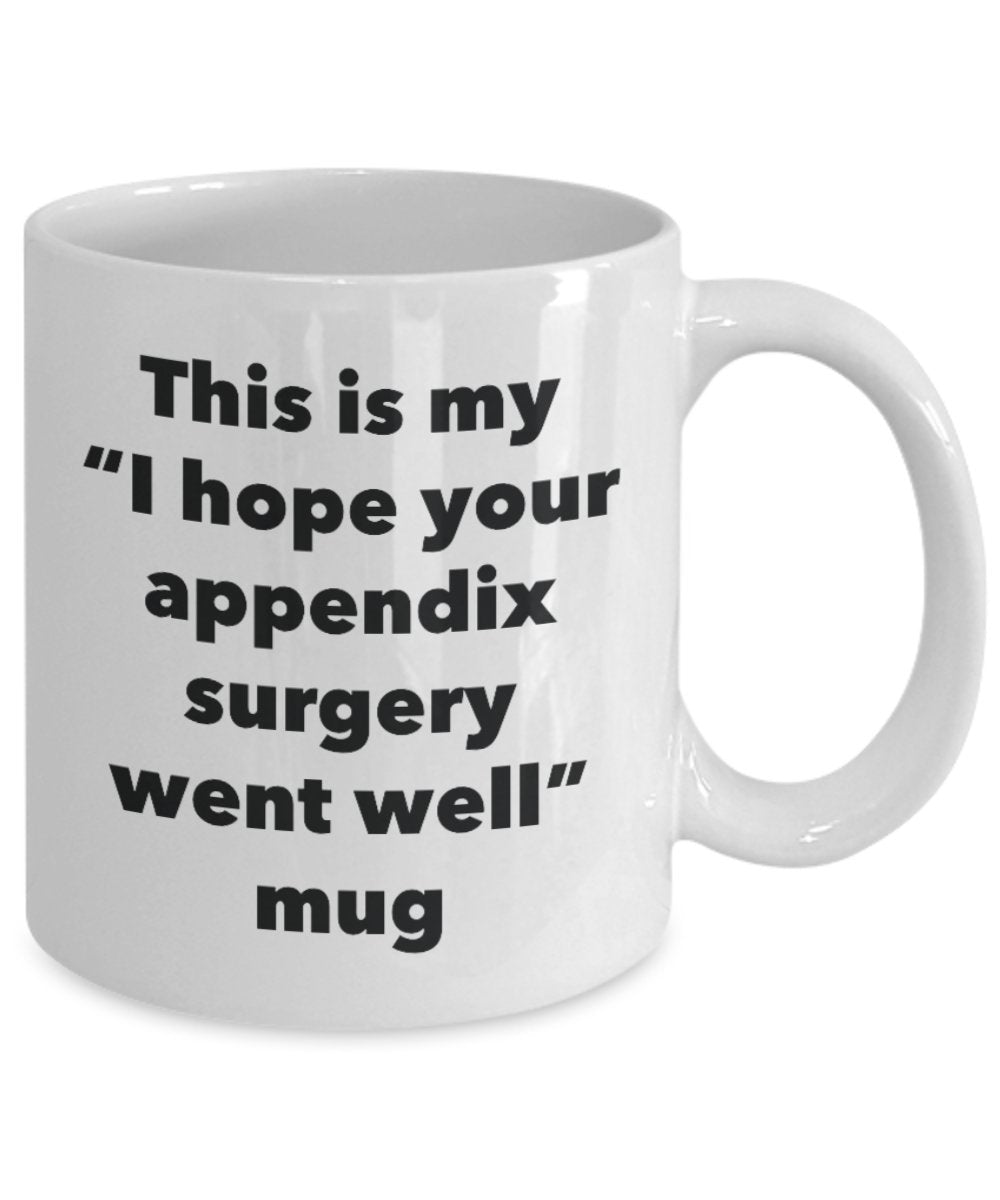 Tasse mit Aufschrift „This is My I Hope Your Appendix Surgery Went Well Went Well Tee, Kakao, Kaffeetasse, lustige Geschenkidee