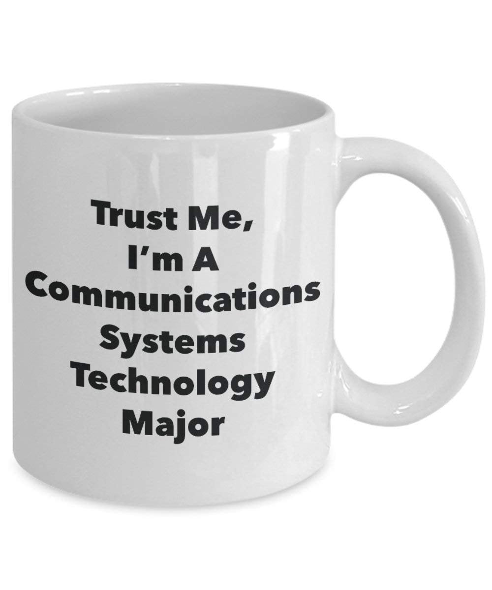 Trust Me, I'm A Communications Systems Technology Major Mug - Funny Coffee Cup - Cute Graduation Gag Gifts Ideas for Friends and Classmates (15oz)