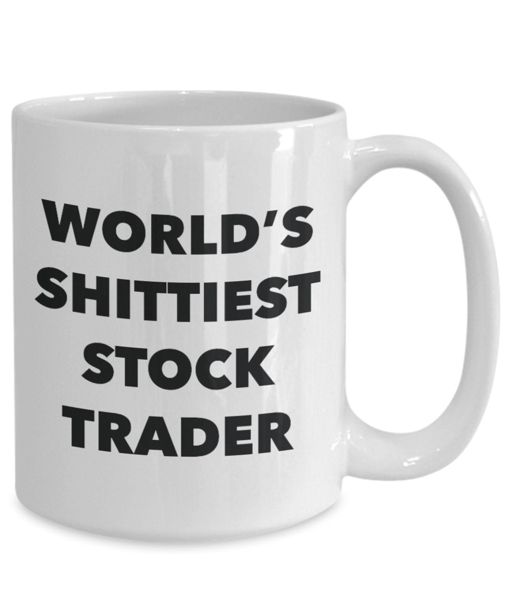 Stock Trader Coffee Mug - World's Shittiest Stock Trader - Gifts for Stock Trader - Funny Novelty Birthday Present Idea - Can Add To Gift B