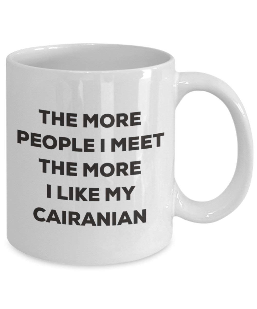 Le plus de personnes I Meet the More I Like My Cairanian Mug de Noël – Funny Tasse à café – amateur de chien mignon Gag Gifts Idée 15oz blanc