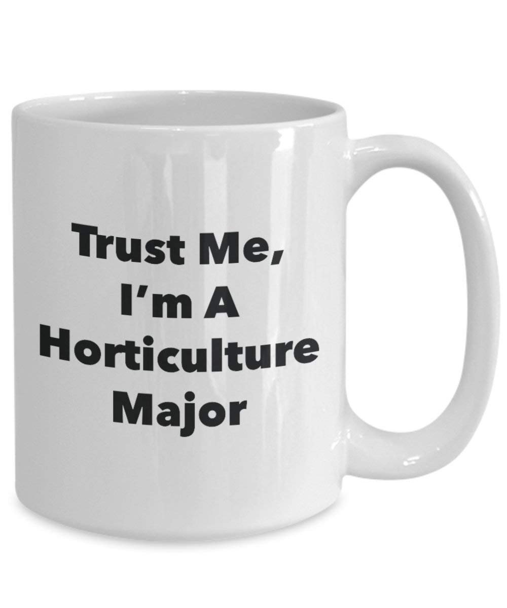 Trust Me, I'm A Horticulture Major Mug - Funny Coffee Cup - Cute Graduation Gag Gifts Ideas for Friends and Classmates (11oz)