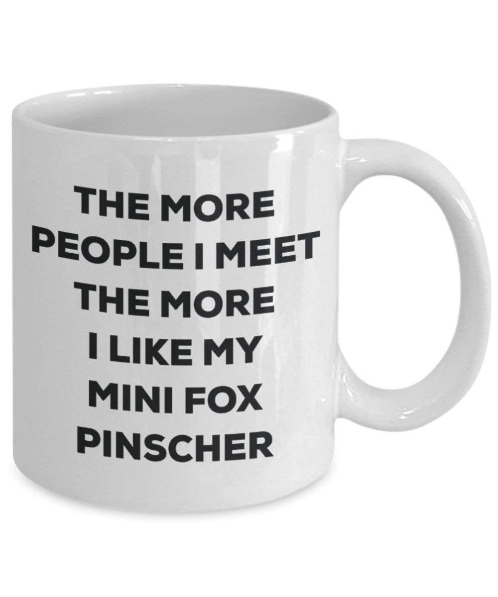 The more people I meet the more I like my Mini Fox Pinscher Mug - Funny Coffee Cup - Christmas Dog Lover Cute Gag Gifts Idea