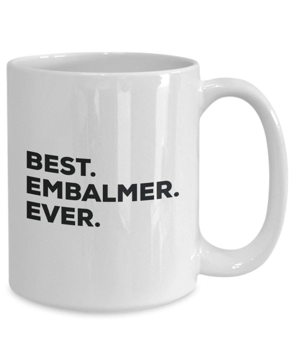 Best Embalmer Ever Tasse – Funny Coffee Cup – Thank You Anerkennung für Weihnachten Geburtstag Urlaub Einzigartiges Geschenk Ideen