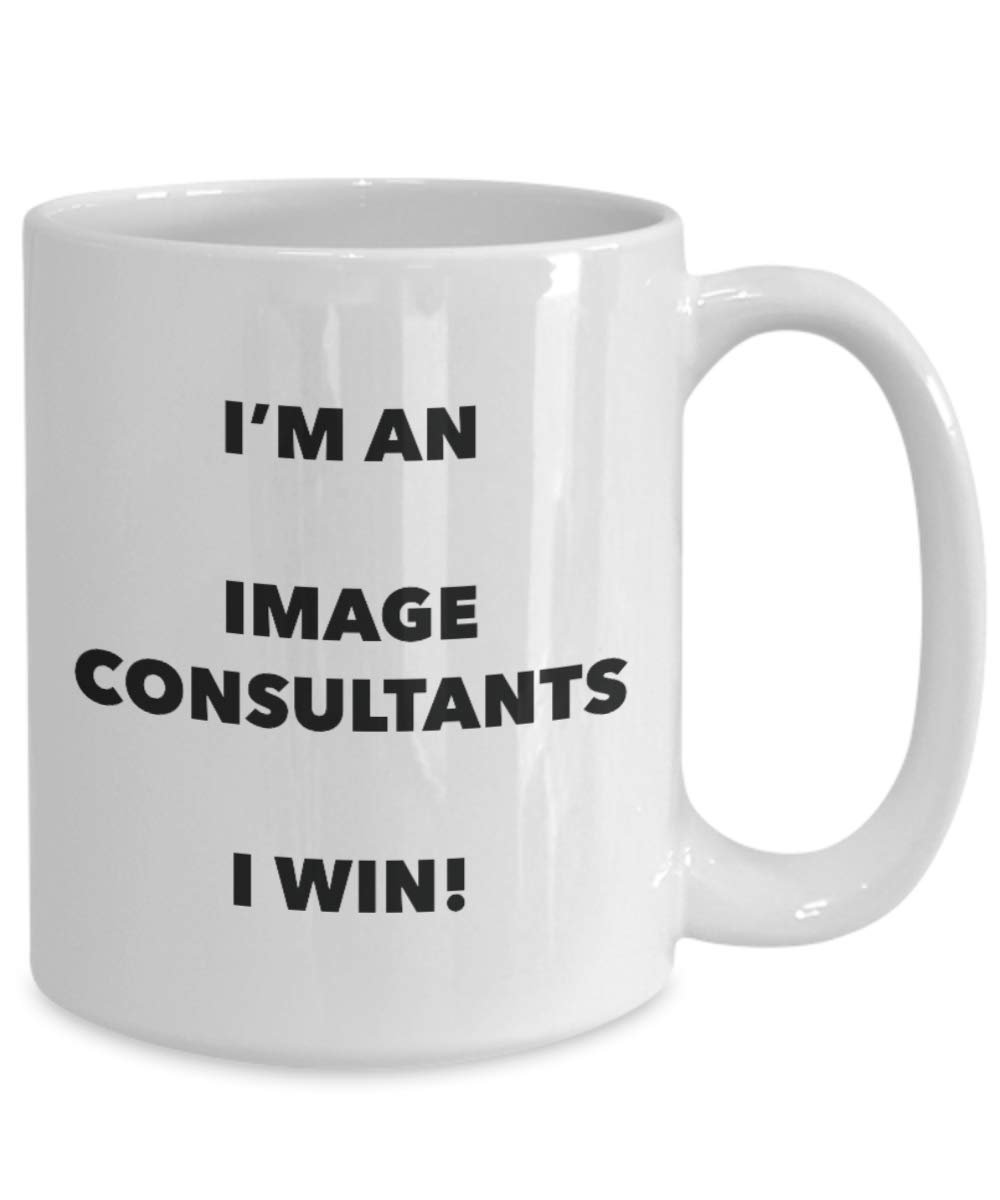 I'm a Image Consultants Mug I win - Funny Coffee Cup - Novelty Birthday Christmas Gag Gifts Idea