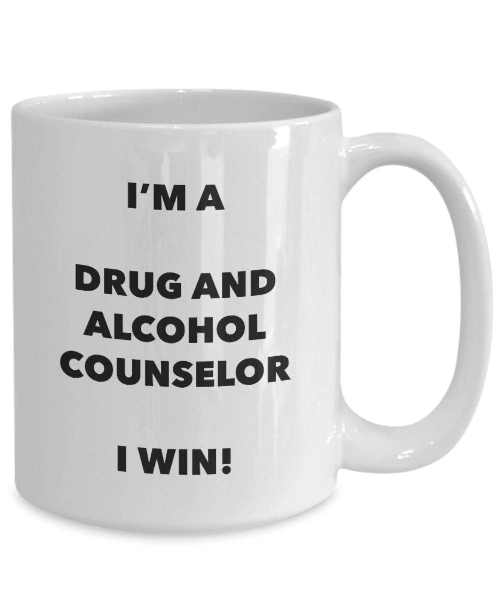 I'm a Drug And Alcohol Counselor I win! - Funny Coffee Cup - Novelty Birthday Christmas Gag Gifts Idea