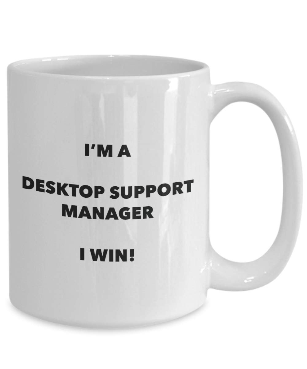 I'm a Desktop Support Manager Mug I win! - Funny Coffee Cup - Novelty Birthday Christmas Gag Gifts Idea